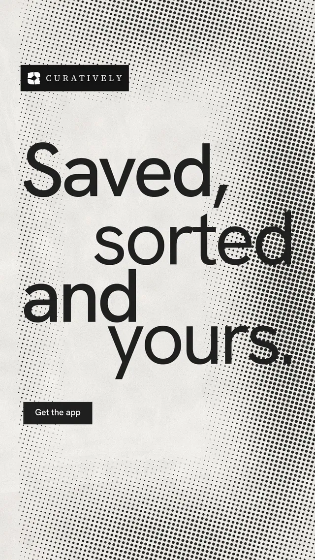 Instagram story for Curatively: "Saved, sorted and yours." Swiss style, stacked layout, light palette in grey, white.