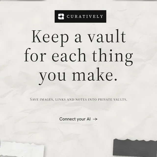 Instagram post for Curatively: "Keep a vault for each thing you make." Editorial style, smallcaps layout, light palette in white, grey.