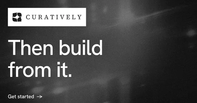 Social ad for Curatively: "Then build from it." Minimal luxury style, announce layout, dark palette in grey, black, white.