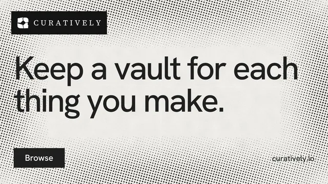 Landscape graphic for Curatively: "Keep a vault for each thing you make." Swiss style, poster layout, light palette in grey, white.