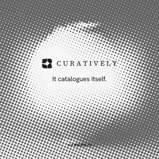 Instagram post for Curatively: "It catalogues itself." Split block style, end card layout, light palette in grey, white.