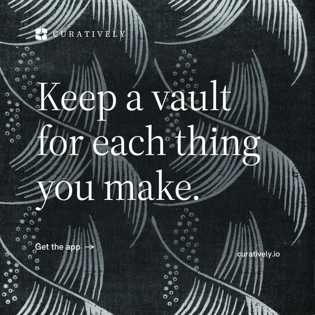 Instagram post for Curatively: "Keep a vault for each thing you make." Minimal luxury style, poster layout, dark palette in black, grey.