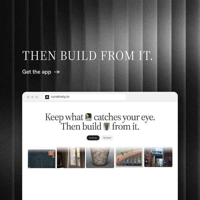 Instagram post for Curatively: "Then build from it." Minimal luxury style, browser layout, light palette in black, grey, white.