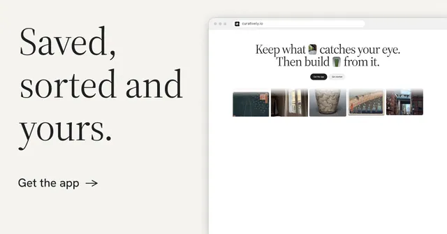 Social ad for Curatively: "Saved, sorted and yours." Minimal luxury style, browser layout, light palette in white, grey.