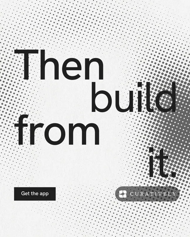 Instagram portrait post for Curatively: "Then build from it." Split block style, stacked layout, light palette in white, grey.