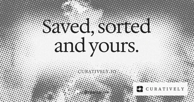 Social ad for Curatively: "Saved, sorted and yours." Swiss style, smallcaps layout, light palette in grey, white.