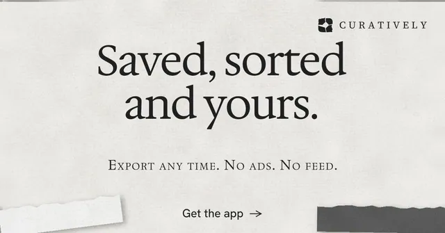 Social ad for Curatively: "Saved, sorted and yours." Editorial style, smallcaps layout, light palette in white, grey.