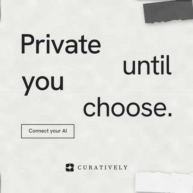 Instagram post for Curatively: "Private until you choose." Editorial style, stacked layout, light palette in white, grey.