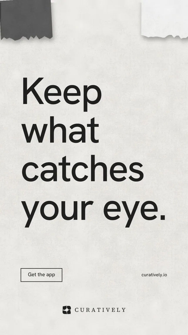 Instagram story for Curatively: "Keep what catches your eye." Editorial style, poster layout, light palette in white, grey.