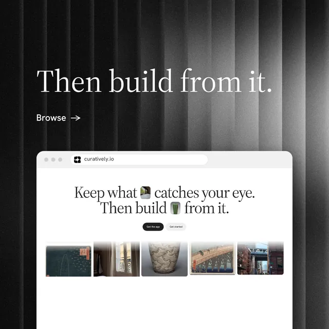 Instagram post for Curatively: "Then build from it." Minimal luxury style, browser layout, light palette in white, black, grey.