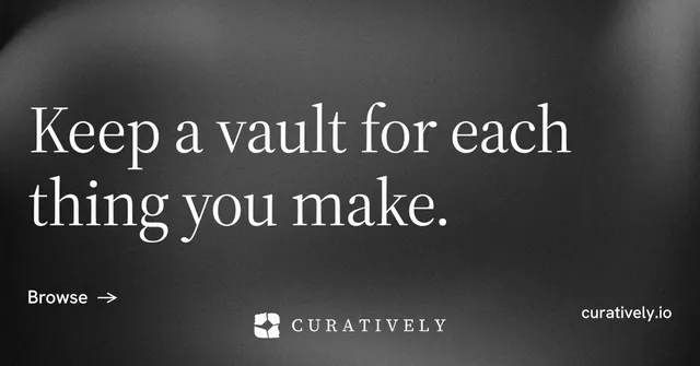 Social ad for Curatively: "Keep a vault for each thing you make." Minimal luxury style, poster layout, dark palette in black, grey.
