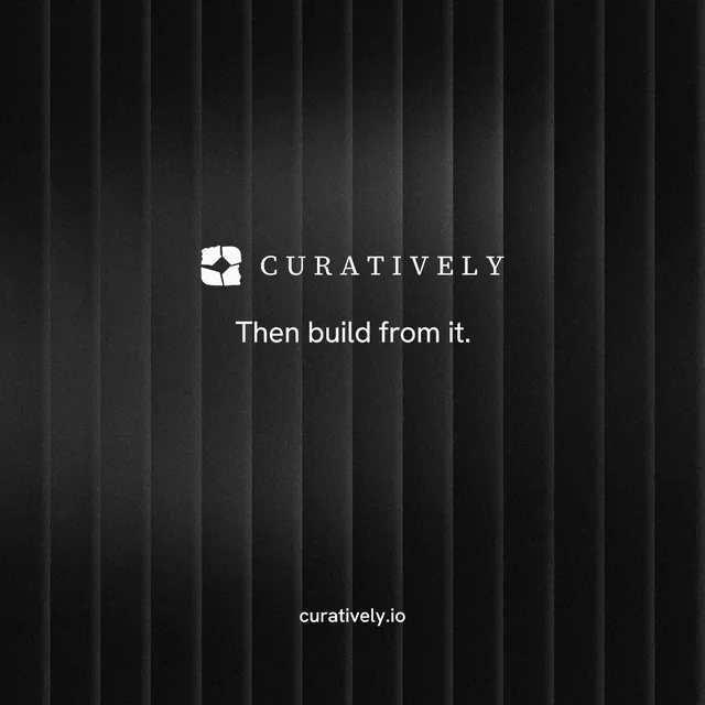 Instagram post for Curatively: "Then build from it." Minimal luxury style, end card layout, dark palette in black.