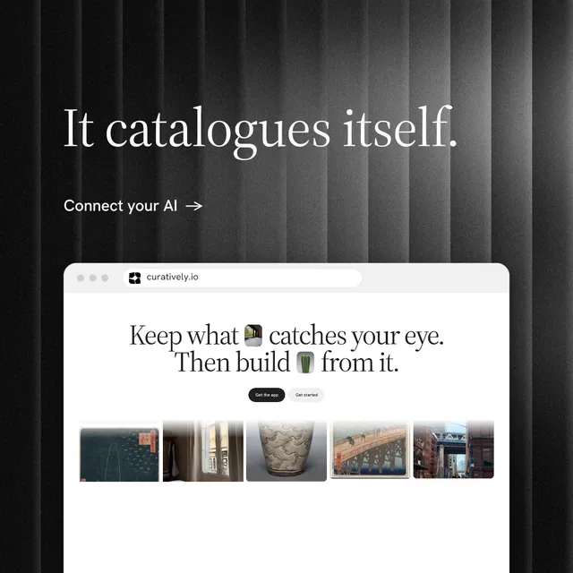 Instagram post for Curatively: "It catalogues itself." Minimal luxury style, browser layout, light palette in black, white, grey.