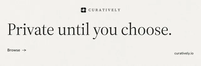 X header for Curatively: "Private until you choose." Minimal luxury style, poster layout, light palette in white.