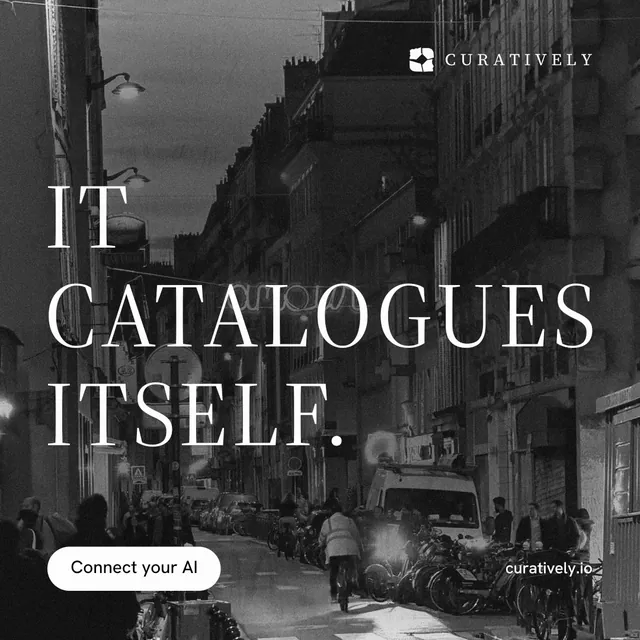 Instagram post for Curatively: "It catalogues itself." Photo poster style, poster layout, dark palette in black, grey.
