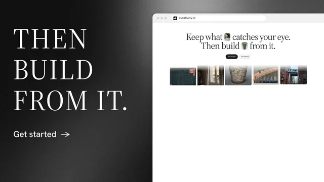 Landscape graphic for Curatively: "Then build from it." Minimal luxury style, browser layout, light palette in white, black, grey.
