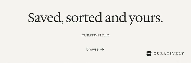 X header for Curatively: "Saved, sorted and yours." Editorial style, smallcaps layout, light palette in white.