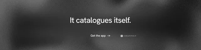 LinkedIn banner for Curatively: "It catalogues itself." Minimal luxury style, centred layout, dark palette in black, grey.