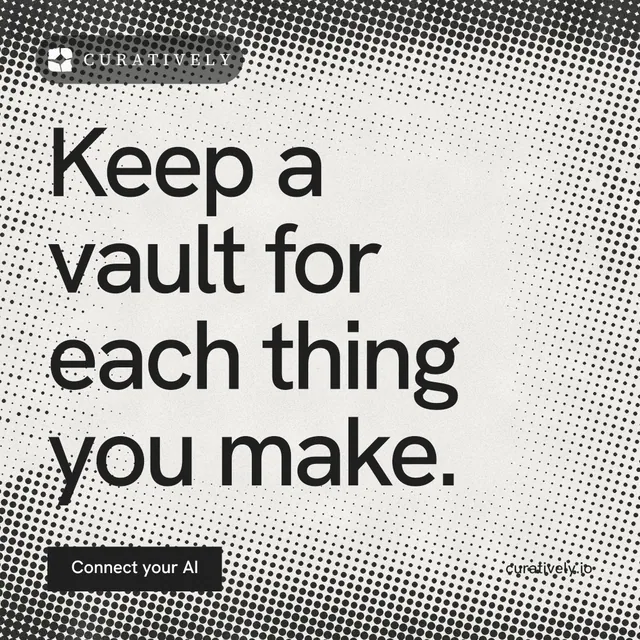 Instagram post for Curatively: "Keep a vault for each thing you make." Swiss style, poster layout, light palette in grey, white.