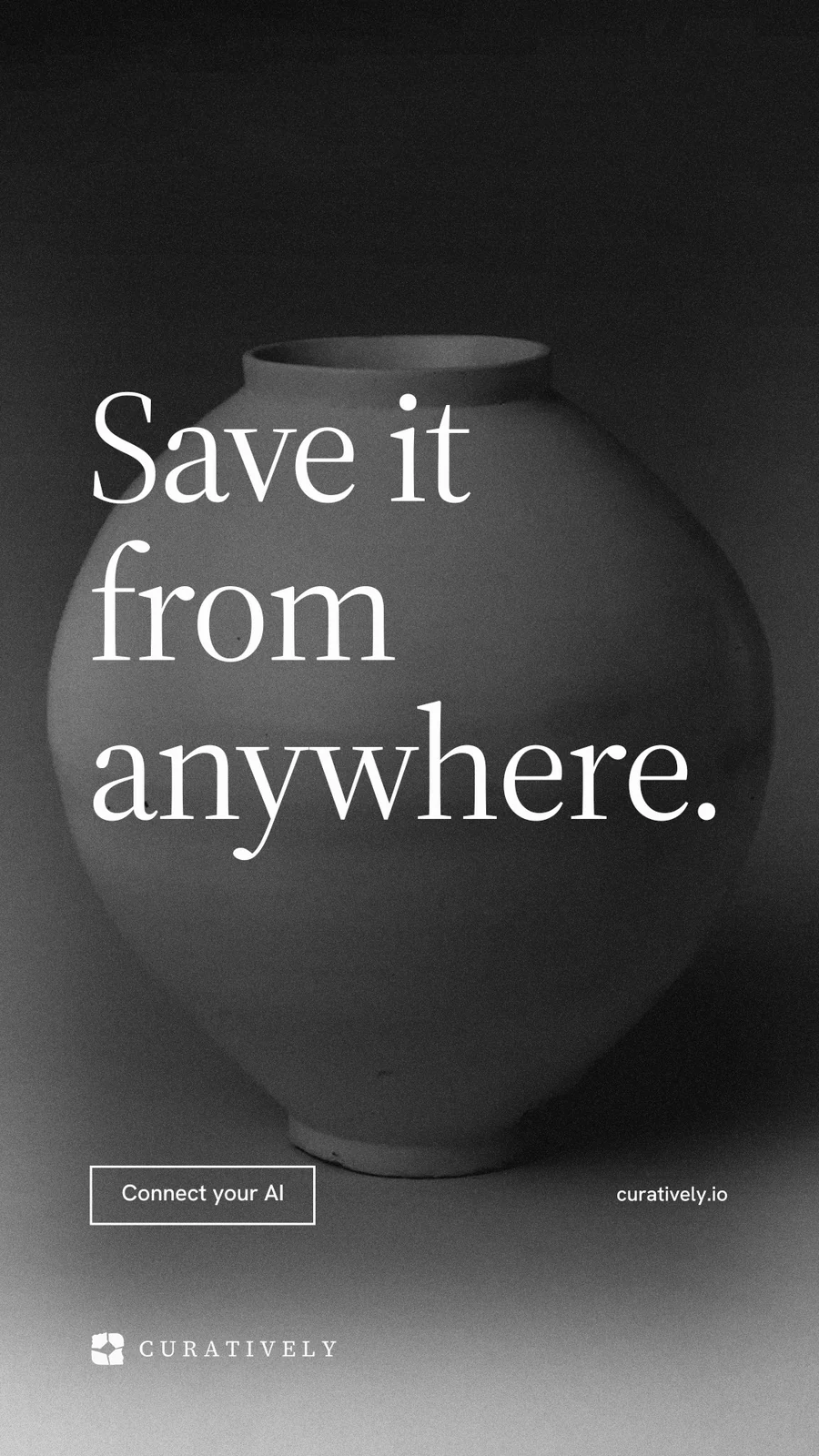 Instagram story for Curatively: "Save it from anywhere." Editorial style, poster layout, dark palette in grey, black.