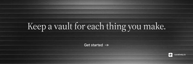 X header for Curatively: "Keep a vault for each thing you make." Minimal luxury style, centred layout, dark palette in black, grey.