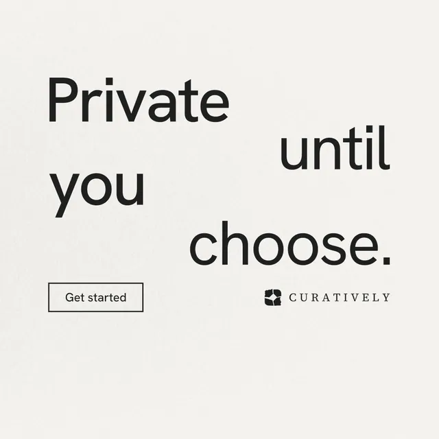 Instagram post for Curatively: "Private until you choose." Editorial style, stacked layout, light palette in white, grey.