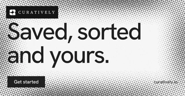Social ad for Curatively: "Saved, sorted and yours." Swiss style, poster layout, light palette in grey, white.