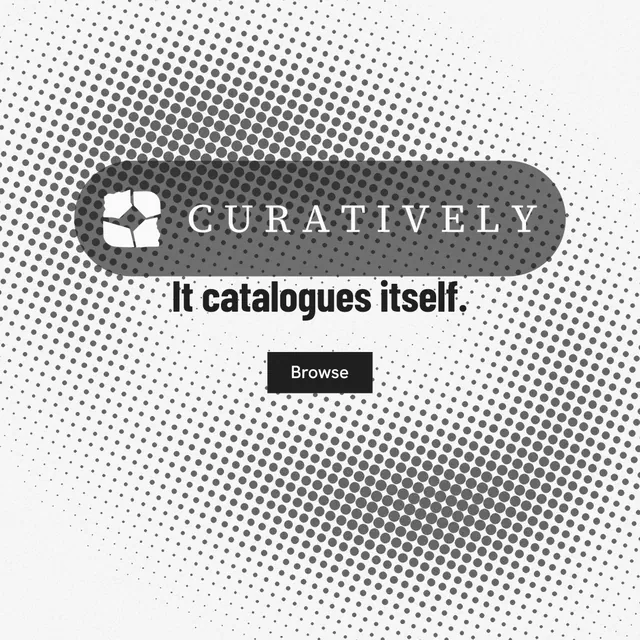 Instagram post for Curatively: "It catalogues itself." Retro print style, logo hero layout, light palette in grey, white.