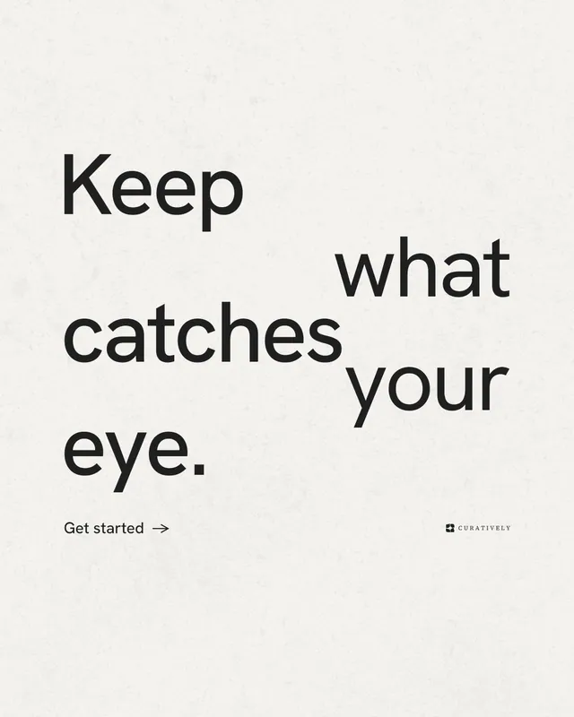 Instagram portrait post for Curatively: "Keep what catches your eye." Minimal luxury style, stacked layout, light palette in white.
