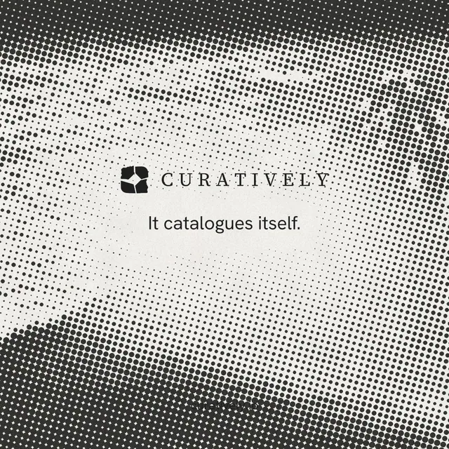 Instagram post for Curatively: "It catalogues itself." Retro print style, end card layout, light palette in grey, white.