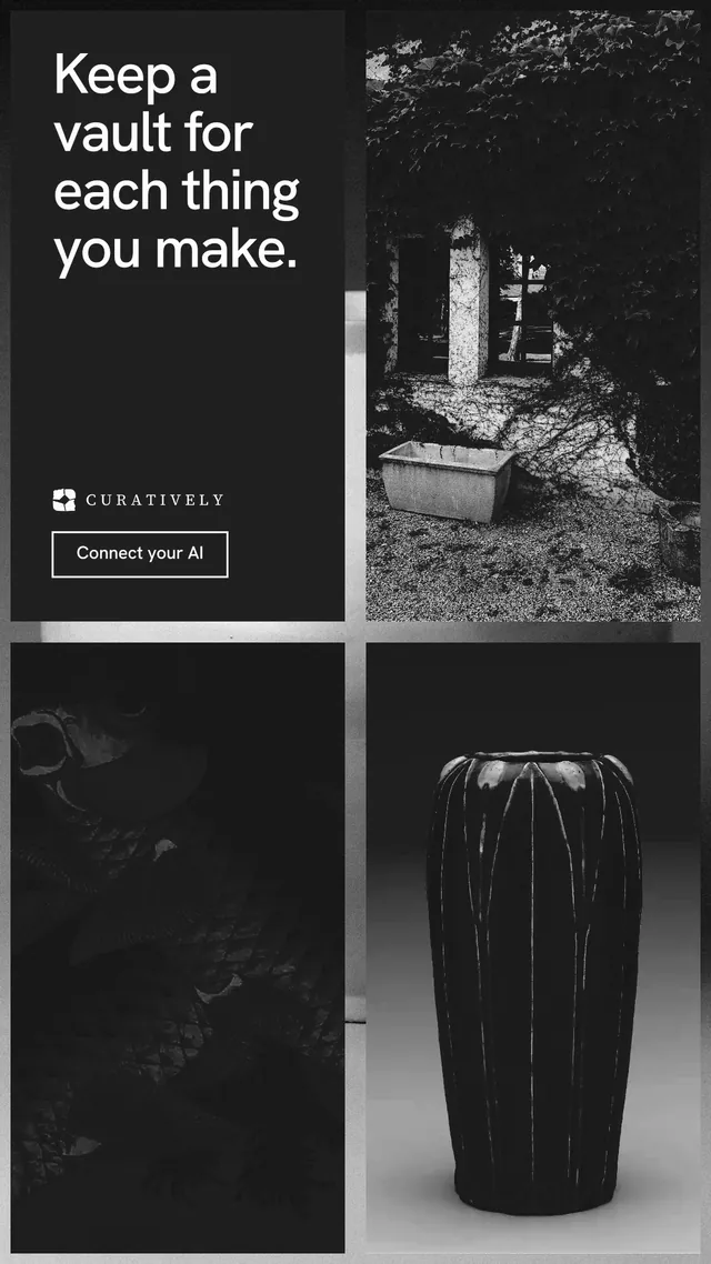 Instagram story for Curatively: "Keep a vault for each thing you make." Editorial style, collage layout, dark palette in black, grey.