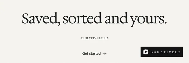 X header for Curatively: "Saved, sorted and yours." Swiss style, smallcaps layout, light palette in white, grey.