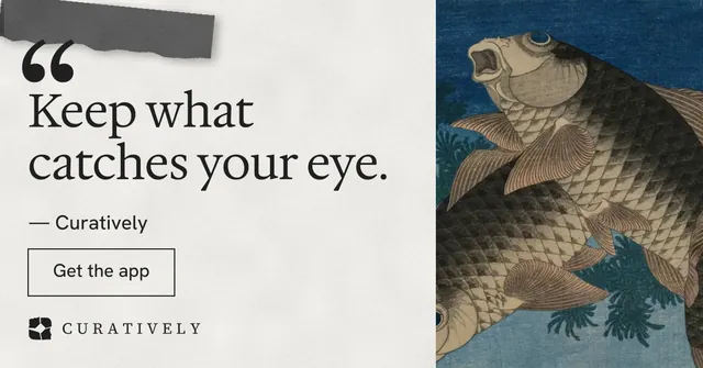 Social ad for Curatively: "Keep what catches your eye." Editorial style, quote layout, light palette in white, black, grey.