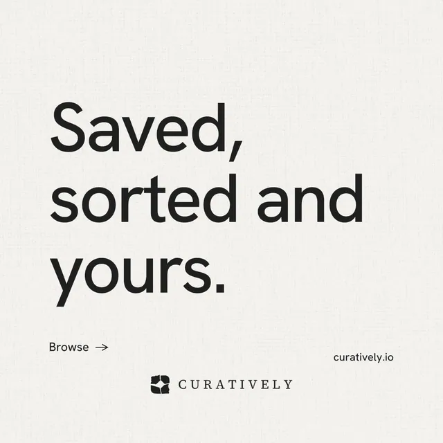 Instagram post for Curatively: "Saved, sorted and yours." Minimal luxury style, poster layout, light palette in white.