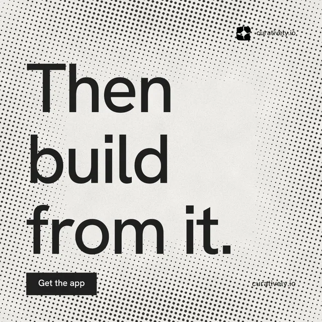 Instagram post for Curatively: "Then build from it." Retro print style, poster layout, light palette in white, grey.
