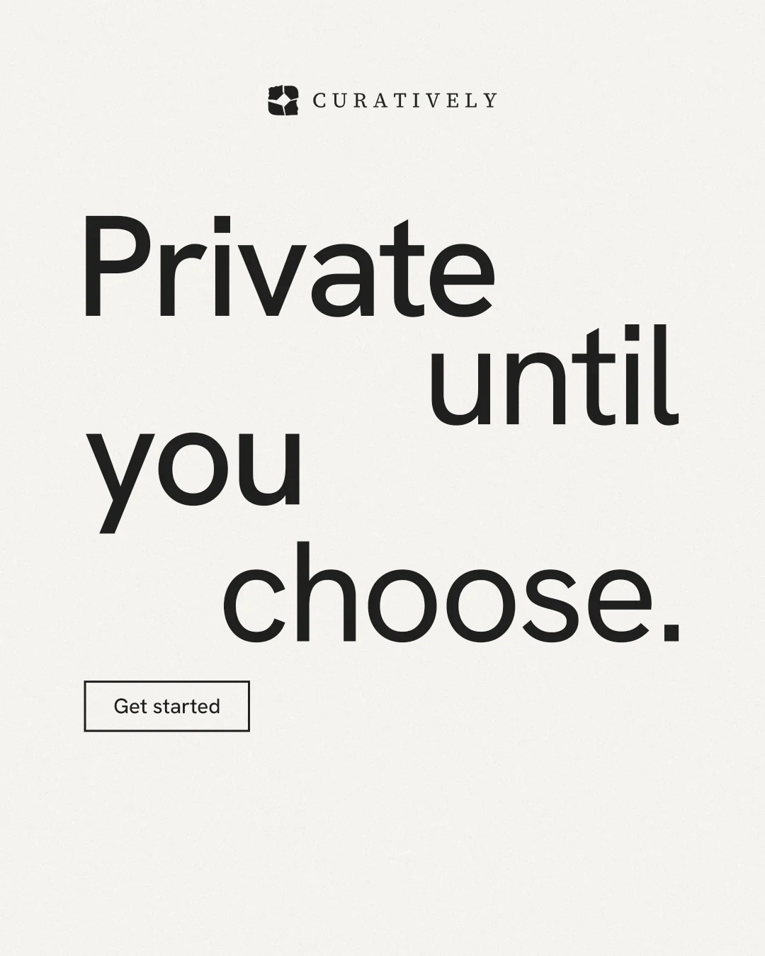 Instagram portrait post for Curatively: "Private until you choose." Editorial style, stacked layout, light palette in white, grey.