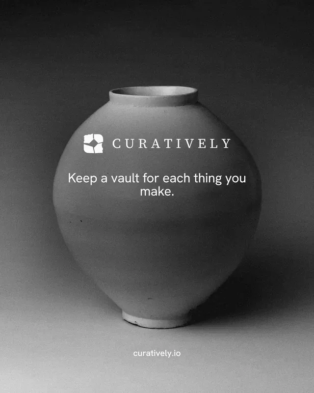 Instagram portrait post for Curatively: "Keep a vault for each thing you make." Editorial style, end card layout, dark palette in grey, black.