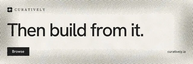 X header for Curatively: "Then build from it." Swiss style, poster layout, light palette in white, grey.
