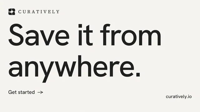 Landscape graphic for Curatively: "Save it from anywhere." Minimal luxury style, poster layout, light palette in white, grey.