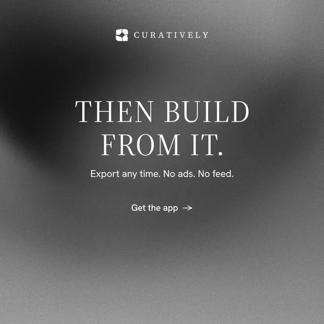 Instagram post for Curatively: "Then build from it." Minimal luxury style, centred layout, dark palette in grey, black.