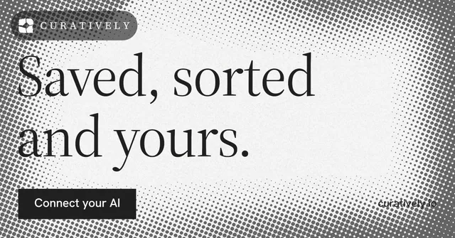 Social ad for Curatively: "Saved, sorted and yours." Split block style, poster layout, light palette in white, grey.