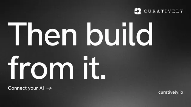 Landscape graphic for Curatively: "Then build from it." Minimal luxury style, poster layout, dark palette in black, grey.