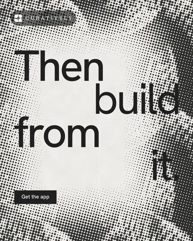 Instagram portrait post for Curatively: "Then build from it." Swiss style, stacked layout, light palette in grey, white.