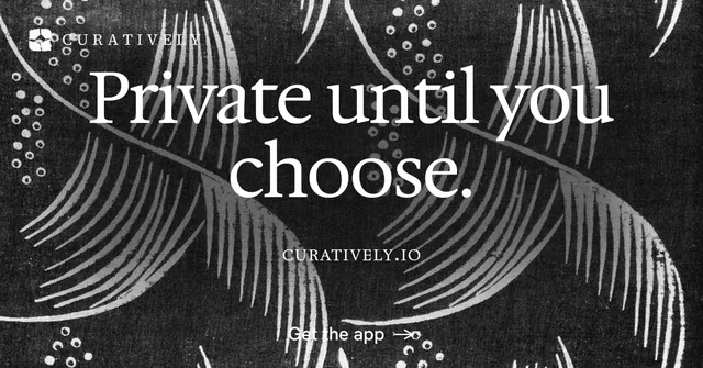 Social ad for Curatively: "Private until you choose." Editorial style, smallcaps layout, dark palette in black, grey.