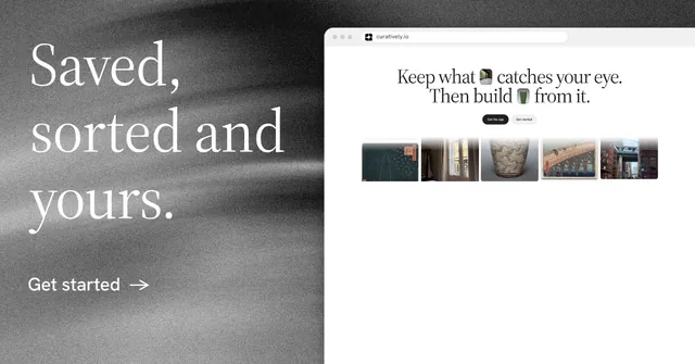 Social ad for Curatively: "Saved, sorted and yours." Minimal luxury style, browser layout, light palette in white, grey.