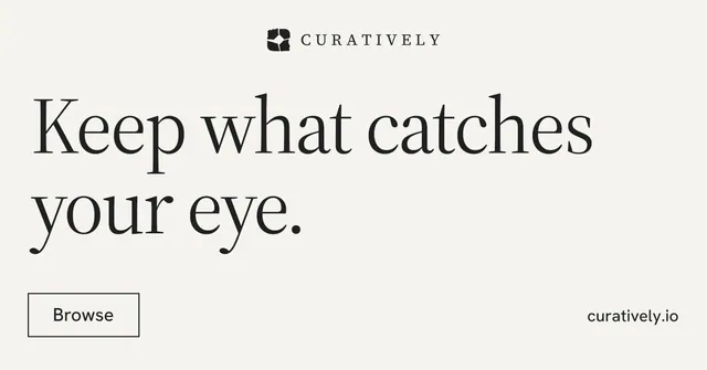 Social ad for Curatively: "Keep what catches your eye." Editorial style, poster layout, light palette in white, grey.
