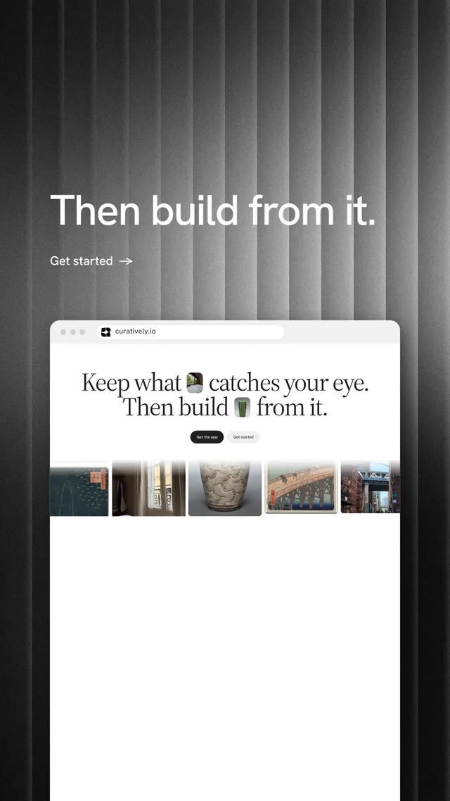 Instagram story for Curatively: "Then build from it." Minimal luxury style, browser layout, light palette in white, black, grey.