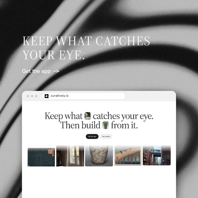 Instagram post for Curatively: "Keep what catches your eye." Minimal luxury style, browser layout, light palette in grey, black, white.