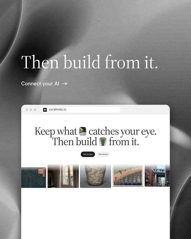 Instagram portrait post for Curatively: "Then build from it." Minimal luxury style, browser layout, light palette in grey, white.