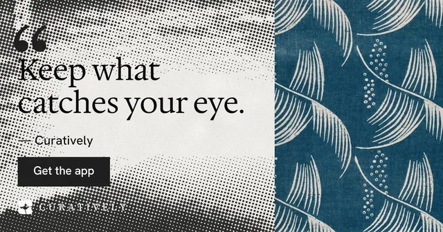Social ad for Curatively: "Keep what catches your eye." Swiss style, quote layout, light palette in blue, grey, white.